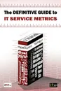 Definitive Guide to IT Service Metrics (The) - Kurt McWhirter, Ted Gaughan, It Governance