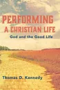 Performing a Christian Life - Thomas D. Kennedy