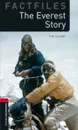 Oxford Bookworms Library Factfiles Level 3: The Everest Story - Tim Vicary
