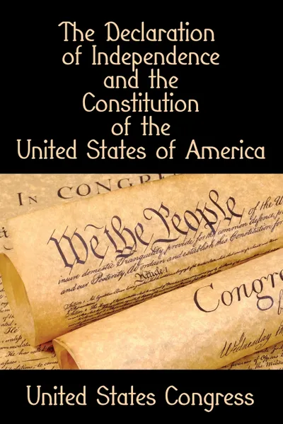 Обложка книги The Declaration of Independence and the Constitution of the United States of America, U.S. Congress