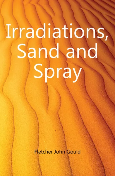 Обложка книги Irradiations, Sand and Spray, Fletcher John Gould