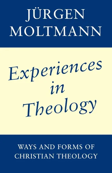 Обложка книги Experiences in Christian Theology. Ways and Forms of Christian Theology, Jurgen Moltmann