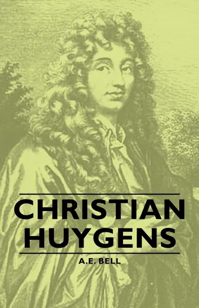 Обложка книги Christian Huygens, A. E. Bell