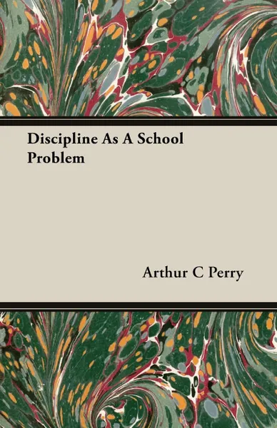 Обложка книги Discipline As A School Problem, Arthur C Perry