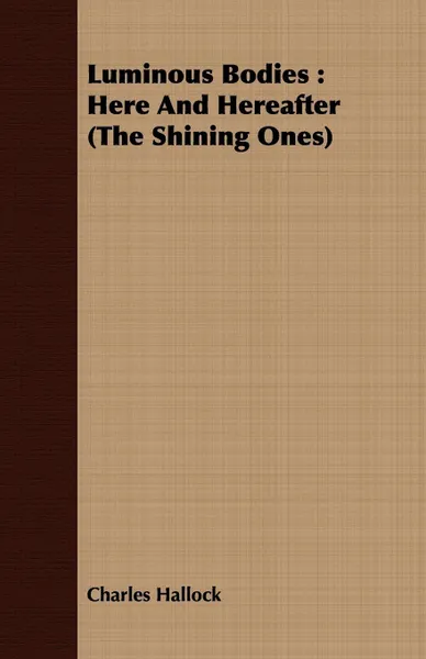 Обложка книги Luminous Bodies. Here And Hereafter (The Shining Ones), Charles Hallock