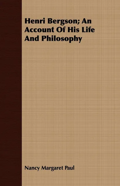 Обложка книги Henri Bergson; An Account Of His Life And Philosophy, Nancy Margaret Paul