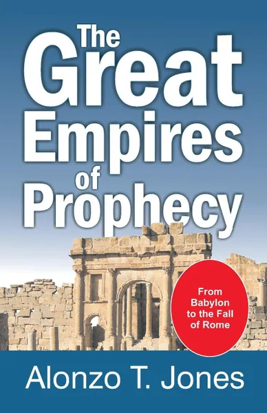 Обложка книги The Great Empires of Prophecy, Alonzo Trevier Jones