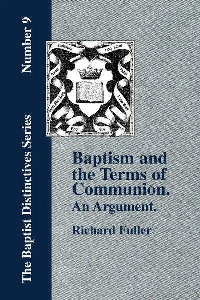 Обложка книги Baptism and the Terms of Communion. An Argument., Richard Fuller