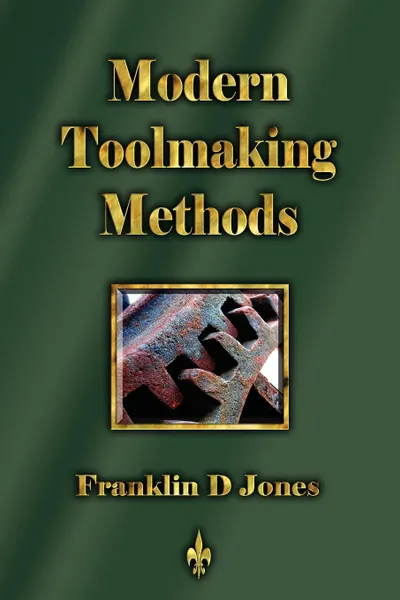 Обложка книги Modern Tookmaking Methods, Franklin D. Jones