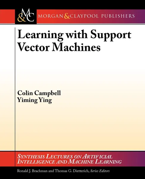 Обложка книги Learning with Support Vector Machines, Colin Campbell, Ying Yiming