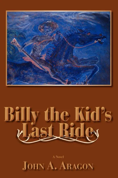 Обложка книги Billy the Kid's Last Ride, John A. Aragon