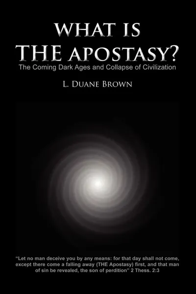 Обложка книги What Is the Apostasy?, L. Duane Brown