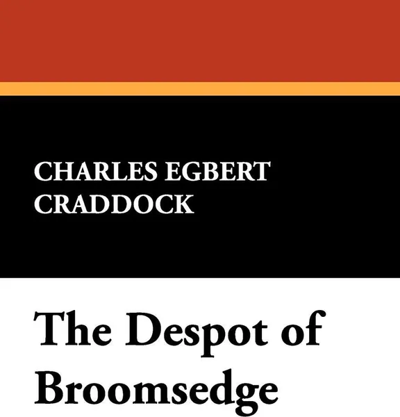 Обложка книги The Despot of Broomsedge, Charles Egbert Craddock