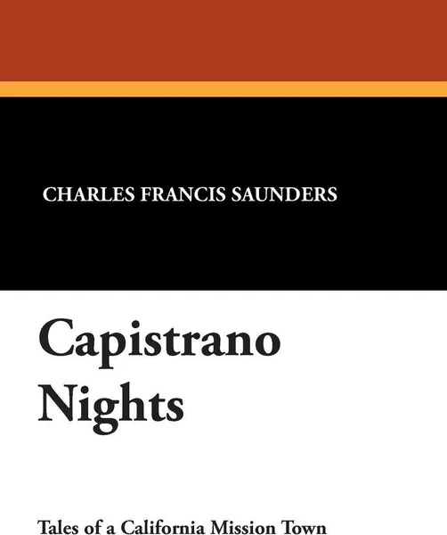 Обложка книги Capistrano Nights, Charles Francis Saunders