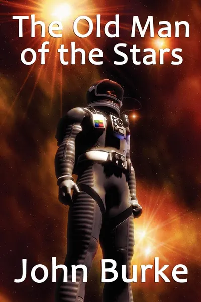 Обложка книги The Old Man of the Stars. Two Classic Science Fiction Tales, John Burke