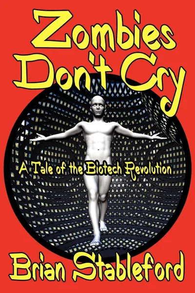 Обложка книги Zombies Don't Cry. A Tale of the Biotech Revolution, Brian Stableford