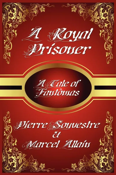 Обложка книги A Royal Prisoner, Pierre Souvestre, Allain Marcel