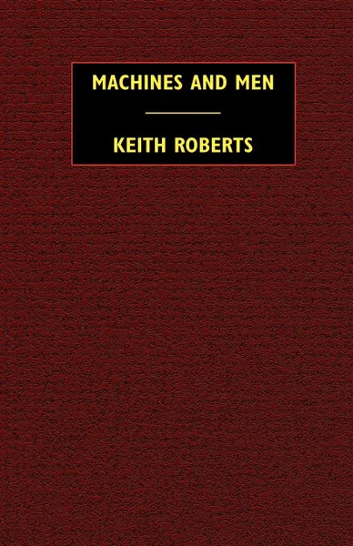 Обложка книги Machines and Men. 10 Science Fiction Stories, Keith Roberts