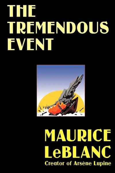 Обложка книги The Tremendous Event, Maurice LeBlanc