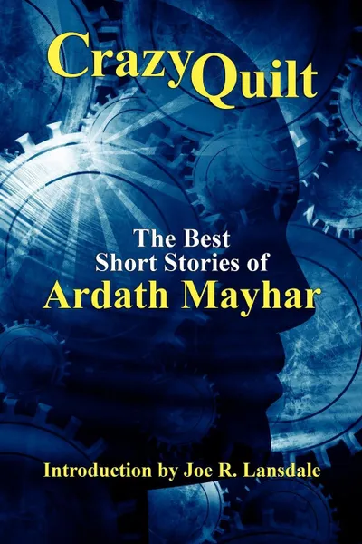 Обложка книги Crazy Quilt. The Best Short Stories of Ardath Mayhar, Ardath Mayhar