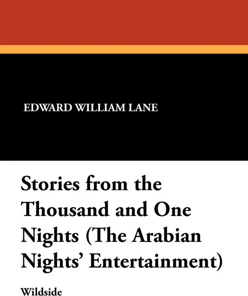 Обложка книги Stories from the Thousand and One Nights (the Arabian Nights' Entertainment), Edward William Lane