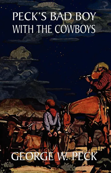 Обложка книги Peck's Bad Boy Among the Cowboys, George W. Peck