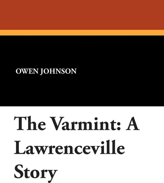 Обложка книги The Varmint. A Lawrenceville Story, Owen Johnson