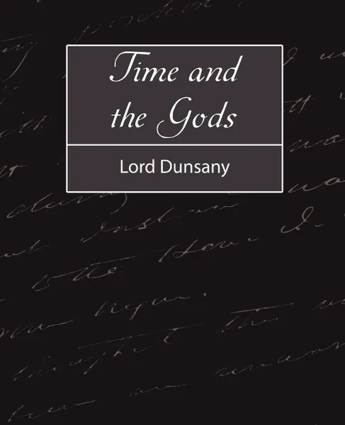 Обложка книги Time and the Gods, Lord Dunsany