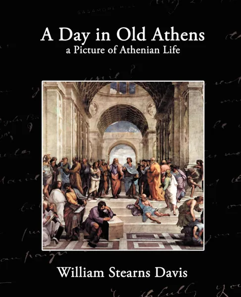 Обложка книги A Day in Old Athens, William Stearns Davis