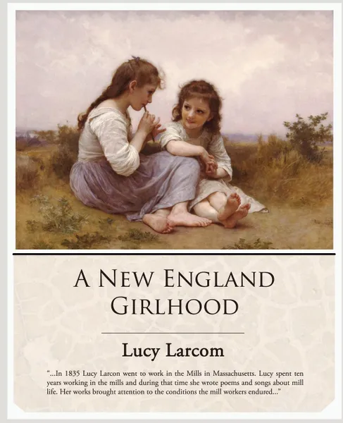 Обложка книги A New England Girlhood, Lucy Larcom