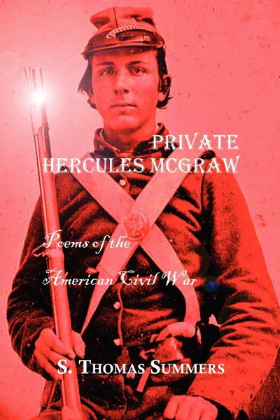 Обложка книги Private Hercules McGraw. Poems of the American Civil War, Thomas S. Summers, S. Thomas Summers