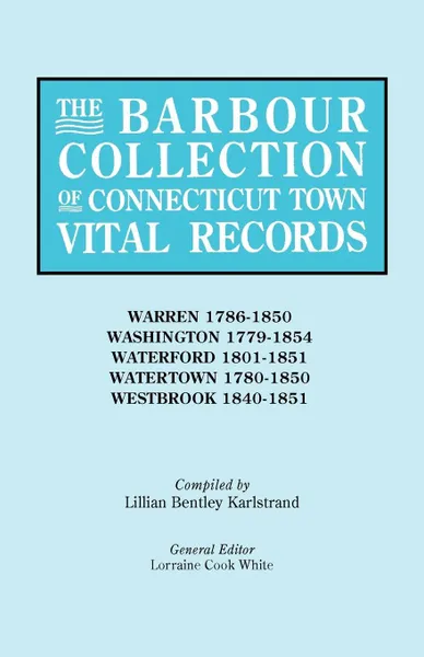 Обложка книги The Barbour Collection of Connecticut Town Vital Records .Vol. 49., General Ed White