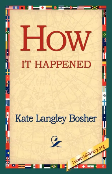 Обложка книги How It Happened, Kate Langley Bosher