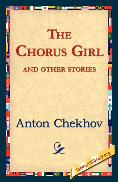 Обложка книги The Chorus Girl and Other Stories, Anton Pavlovich Chekhov