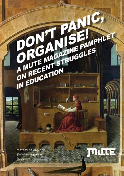 Обложка книги Don't Panic, Organise! A Mute Magazine Pamphlet on Recent Struggles in Education, George Caffentzis, B&R, Sandra Morgan