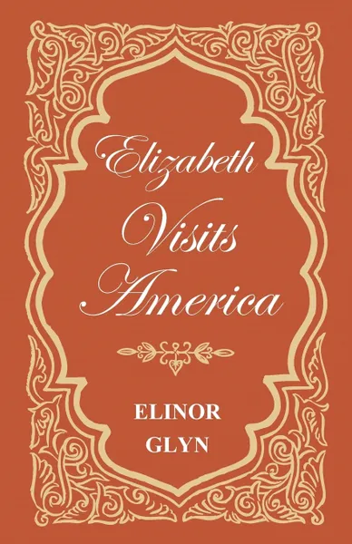 Обложка книги Elizabeth Visits America, Elinor Glyn