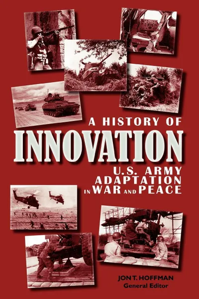 Обложка книги A History of Innovation. U.S. Army Adaptation in War and Peace, Center of Military History