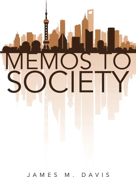 Обложка книги Memos To Society, James M. Davis