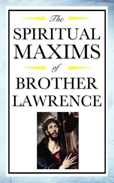 Обложка книги Spiritual Maxims of Brother Lawrence, Brother Lawrence