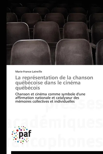 Обложка книги La representation de la chanson quebecoise dans le cinema quebecois, LATREILLE-M