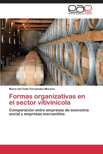 Обложка книги Formas Organizativas En El Sector Vitivinicola, Fernandez Moreno Maria Del Valle