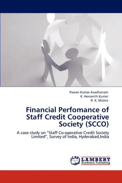 Обложка книги Financial Perfomance of Staff Credit Cooperative Society (Scco), Pawan Kumar Avadhanam, K. Hemanth Kumar, R. K. Mishra