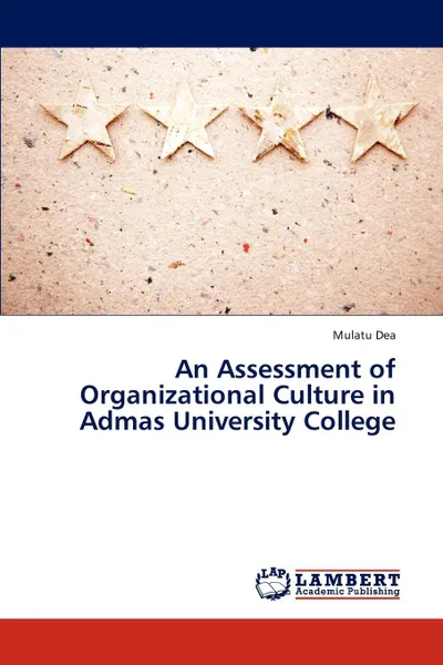 Обложка книги An Assessment of Organizational Culture in Admas University College, Dea Mulatu