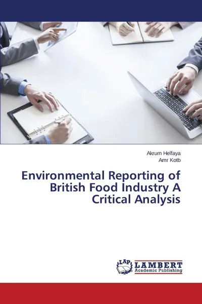 Обложка книги Environmental Reporting of British Food Industry A Critical Analysis, Helfaya Akrum, Kotb Amr