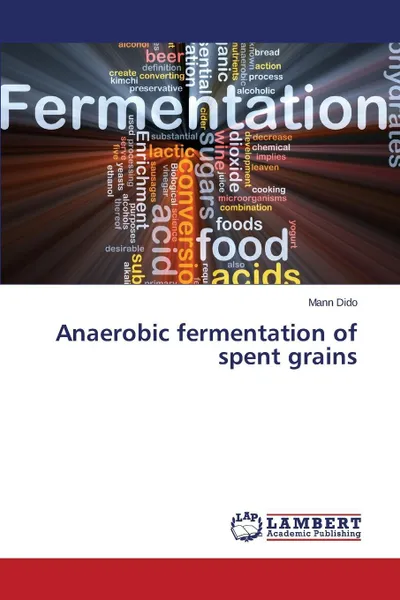 Обложка книги Anaerobic Fermentation of Spent Grains, Dido Mann