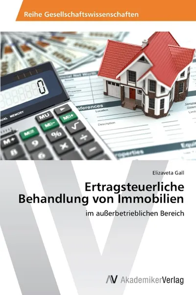 Обложка книги Ertragsteuerliche Behandlung von Immobilien, Gall Elizaveta