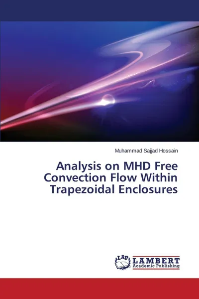 Обложка книги Analysis on Mhd Free Convection Flow Within Trapezoidal Enclosures, Hossain Muhammad Sajjad