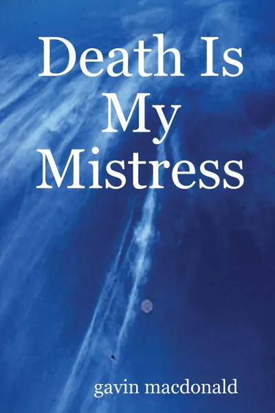 Обложка книги Death Is My Mistress, gavin macdonald