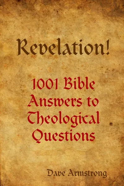 Обложка книги Revelation! 1001 Bible Answers to Theological Questions, Dave Armstrong