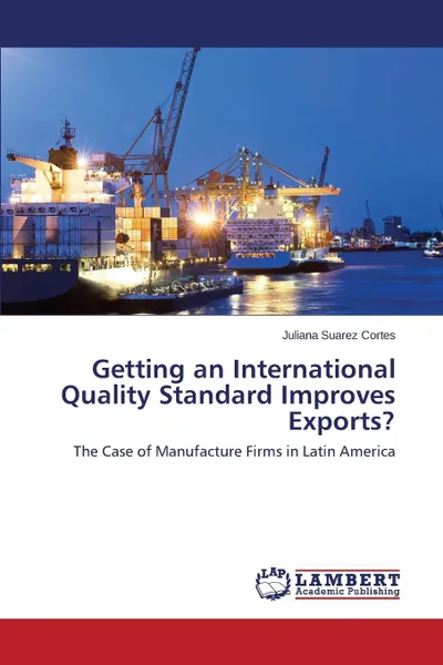 Обложка книги Getting an International Quality Standard Improves Exports?, Suarez Cortes Juliana
